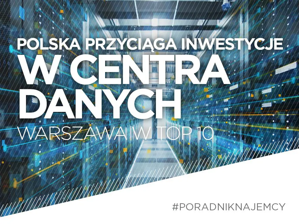 Niskie koszty energii i niewielkie ryzyko huraganu przyciągają inwestycje w centra danych do Polski